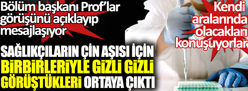 Çin aşısı için birbirleriyle gizli gizli görüştükleri ortaya çıktı! Kayıtlar yayınlandı!