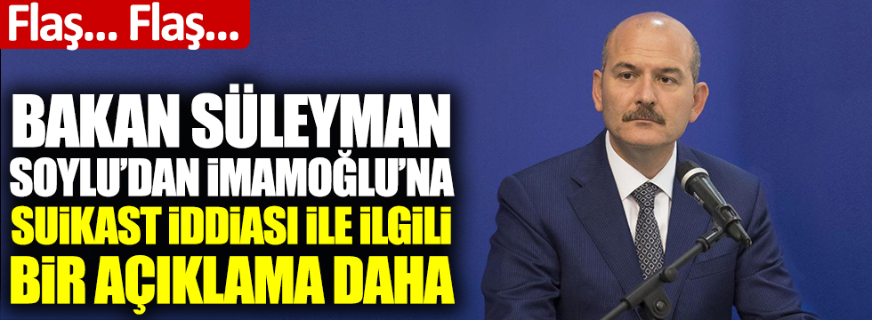 bakan-soyludan-imamogluna-suikast-iddiasi-ile-ilgili-bir-aciklama-daha-troller-neye-ugradigini-sasirdi