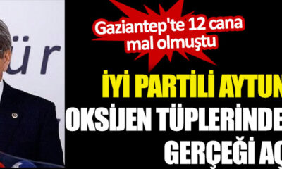 Gaziantep'te 12 cana mal olan oksijen tüplerinde şok gerçek İYİ Parti açıklaması resmen kara borsa!