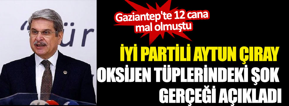 Gaziantep'te 12 cana mal olan oksijen tüplerinde şok gerçek İYİ Parti açıklaması resmen kara borsa!