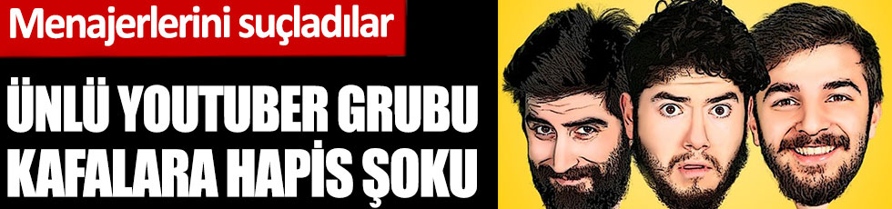 Ünlü Youtuber grubu Kafalar'a hapis şoku. Menajerleri aracılık etmiş!