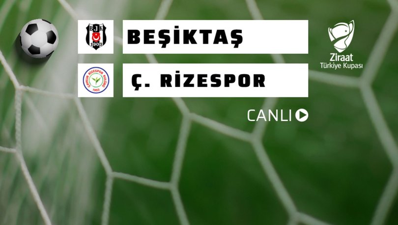 Beşiktaş - Çaykur Rizespor | CANLI YAYIN Ziraat Türkiye Kupası ilk 11 belli oldu 2021