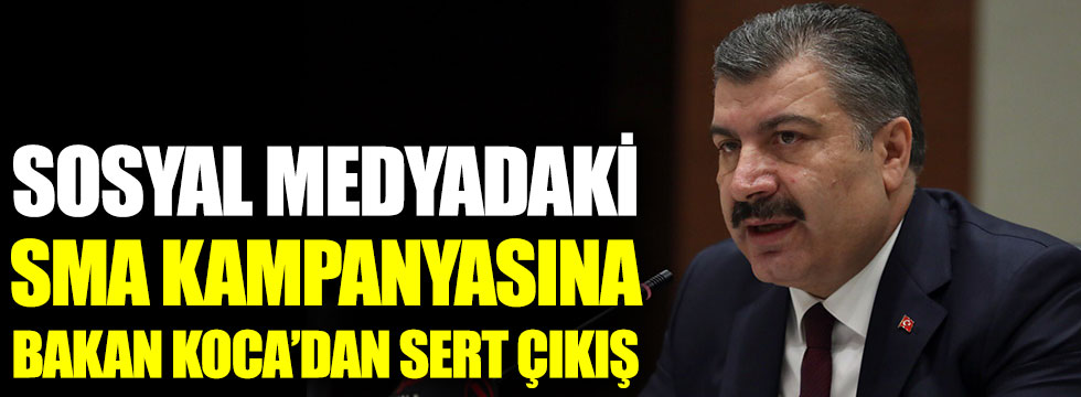 Sosyal medyadaki SMA kampanyasına Bakan Koca'dan sert çıkış alet olmayın dedi!