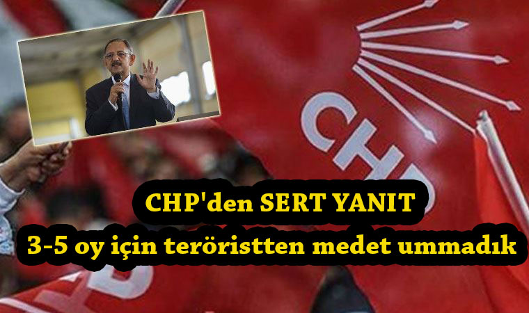 CHP'den Ak Partili Özhaseki'ye sert yanıt! 3-5 oy için teröristten medet ummadık