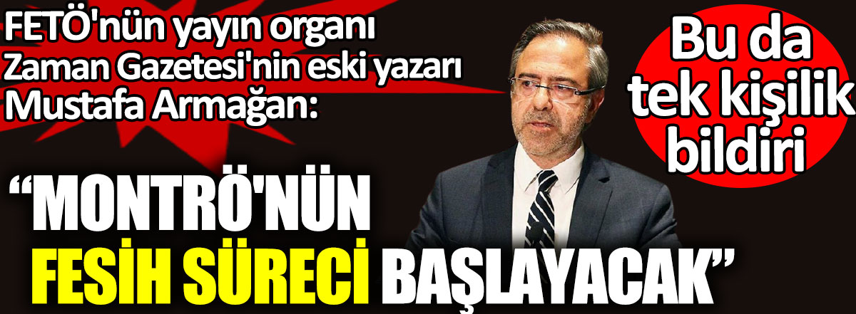 Eski FETÖ gazetesi yazarları 'da Montrö'nün fesih süreci başlayacak dedi