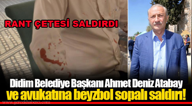 Didim Belediye Başkanı Ahmet Deniz Atabay saldırıya uğradı