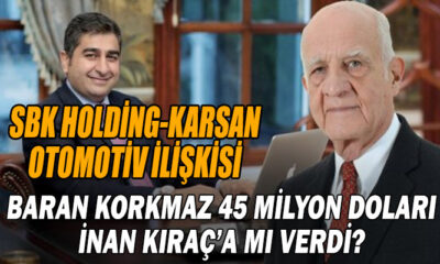 SBK Holding Karsan Otomotiv İlişkisi Sezgin Baran korkmaz 45 milyon dolar İnan Kıraç'a mı verdi?