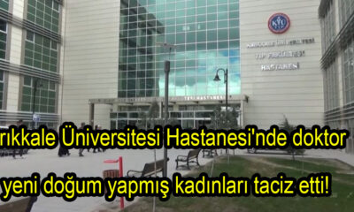 Kırıkkale Üniversitesi Hastanesi taciz