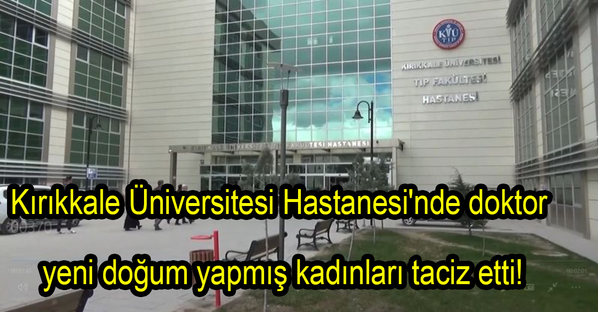 Kırıkkale Üniversitesi Hastanesi taciz