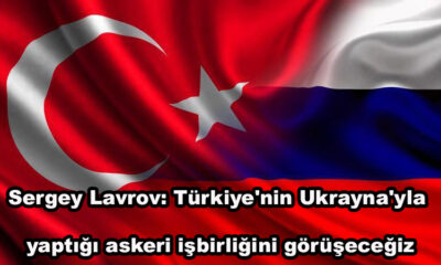 Rusya Dışişleri Bakanı Sergey Lavrov: Türkiye'nin Ukrayna'yla yaptığı askeri işbirliğini görüşeceğiz