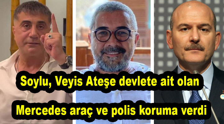 Sedat Peker: Soylu, Veyis Ateşe devlete ait olan Mercedes araç ve polis koruma verdi!