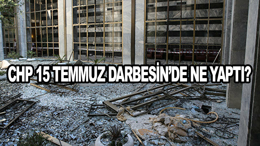 15 Temmuz Darbe Gecesi CHP ne Yaptı?