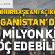 Cumhurbaşkanı açıkladı: Afganistan'dan 10 milyon kişi göç edebilir! Kriz yaklaşıyor!