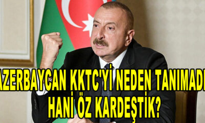 Azerbaycan KKTC'yi neden tanımadı! Hani öz kardeştik?