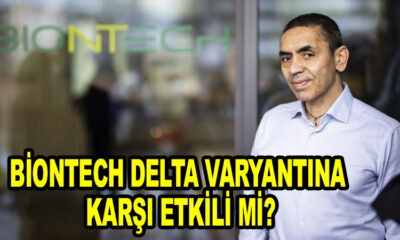 BioNTech Delta varyantına karşı etkili mi?