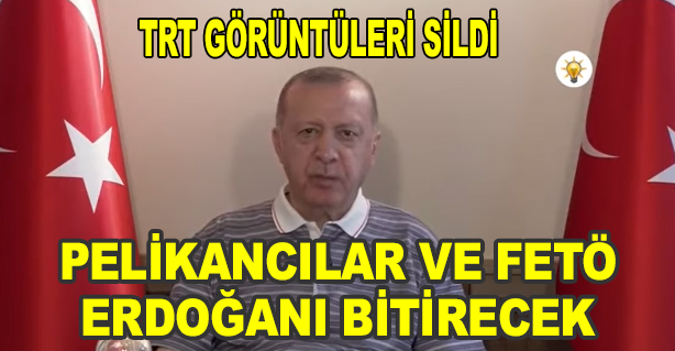 Cumhurbaşkanı Erdoğan'ı bitirecekler, TRT o görüntüleri sildi mi?