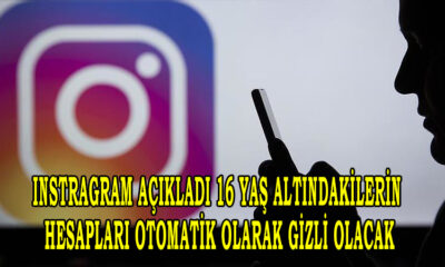 Instragram açıkladı 16 yaş altındakilerin hesapları otomatik olarak gizli olacak