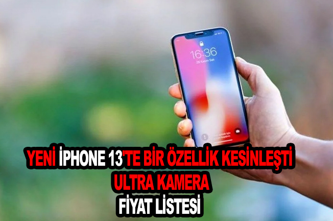 Yeni iPhone 13'te bir özellik kesinleşti, Ultra kamera!