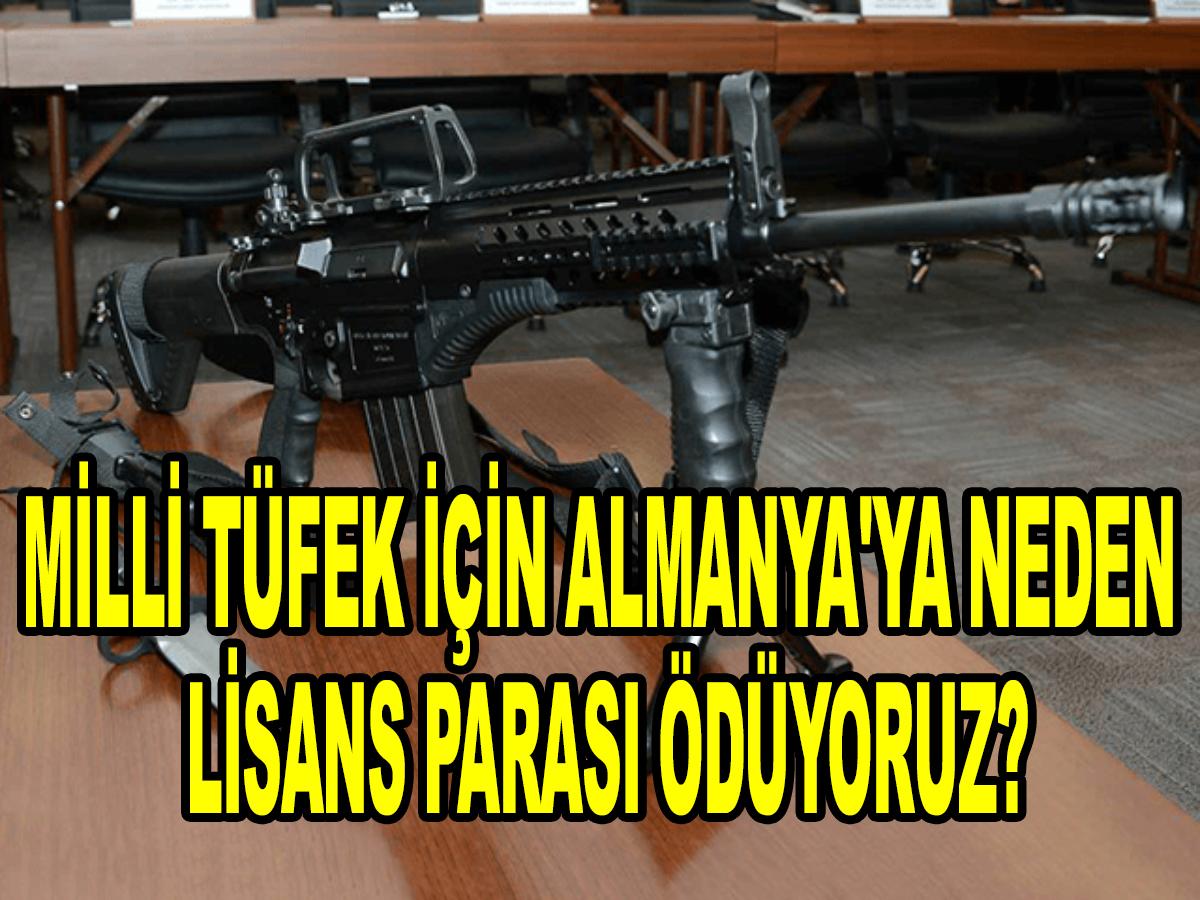 Türk Silahları Küvetlerine verilen Milli Tüfek için Almanya'ya neden lisans parası ödüyoruz?