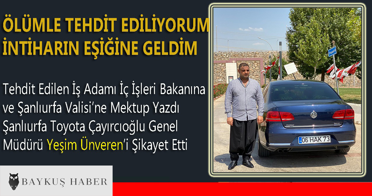 Şanlıurfa Toyota Çayırcıoğlu Genel Müdürü Yeşim Ünveren’i Şikayet Etti