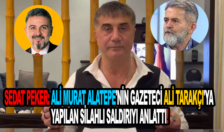 Sedat Peker: Ali Murat Alatepe'nin gazeteci Ali Tarakçı'ya yapılan silahlı saldırıyı anlattı!