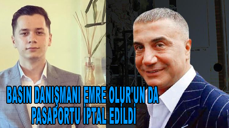 Sedat Peker'e Yakınlığı ile bilinen Basın danışmanı Emre Olur'un da pasaportu iptal edildi