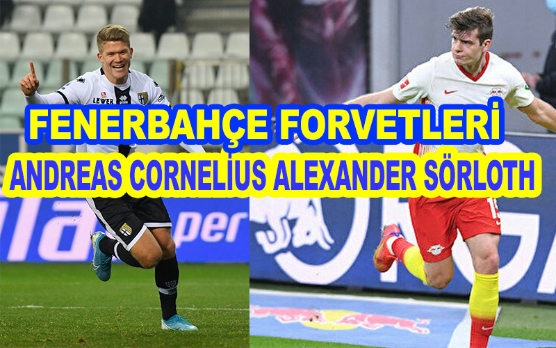 Fenerbahçe'de Andreas Cornelius ve Alexander Sörloth transferi görüşmeleri sürüyor!