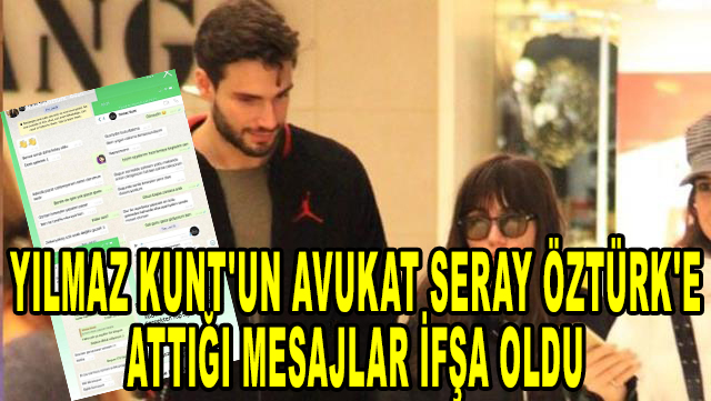 Sevda Erginci ile evlilik kararı alan oyuncu Yılmaz Kunt'un avukat Seray Öztürk'e attığı mesajlar ifşa oldu