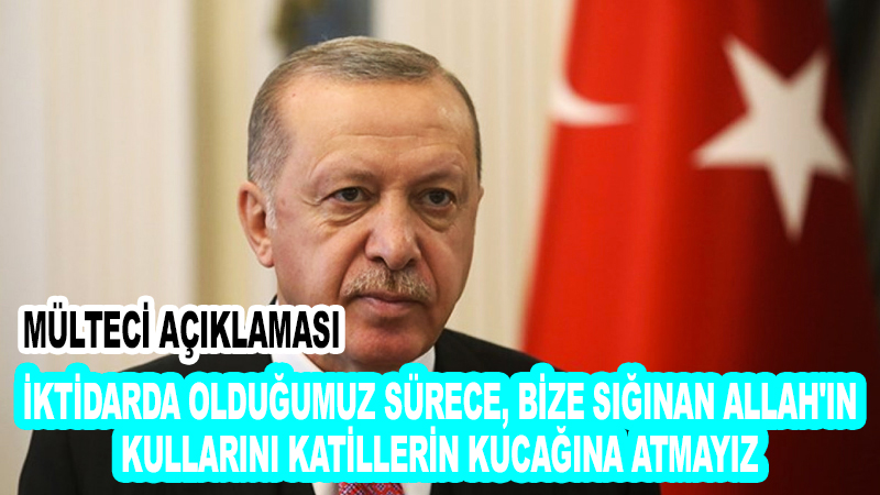 erdoğan mülteci açıklaması