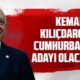 Kemal Kılıçdaroğlu Cumhurbaşkanı Adayı Olur mu? Olursa ne olur?