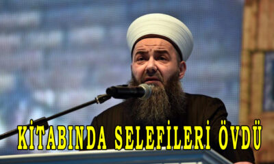 Cübbeli Ahmet Selefiler için ne diyor?