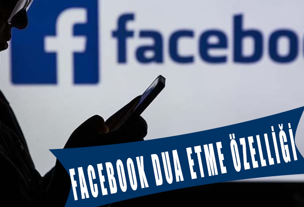 Facebook'tan yeni 'dua isteme' özelliği aktifleşti!