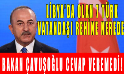 ibya’da rehin tutulan 7 Türk vatandaşı niye hala kurtarılamadı? Bakan Çavuşoğlu