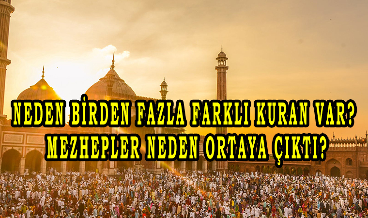 Neden Birden Fazla Farklı Kuran var? Mezhepler neden ortaya çıktı?