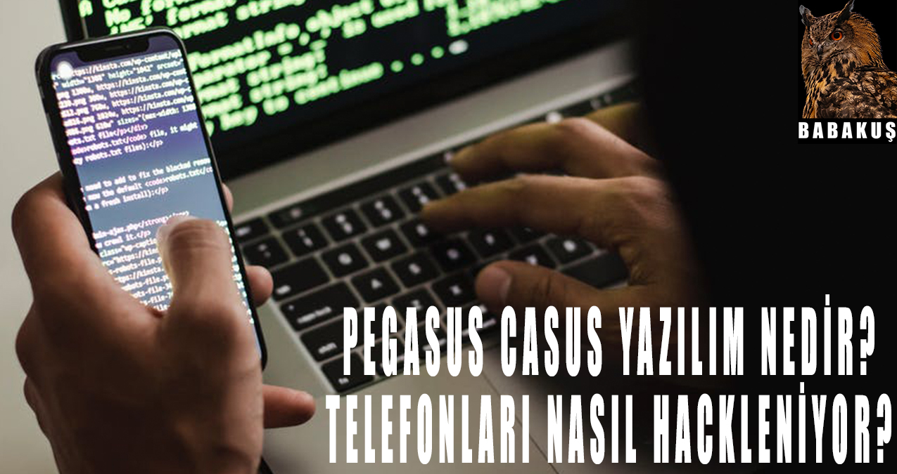 Pegasus Casus Yazılım Nedir? Telefonları nasıl hackleniyor?