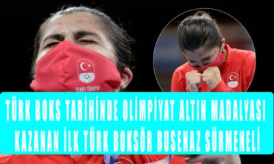 Türk boks tarihinde olimpiyat altın madalyası kazanan ilk Türk boksör Busenaz Sürmeneli