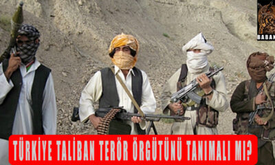 Türkiye Taliban terör örgütünü tanımalı mı?