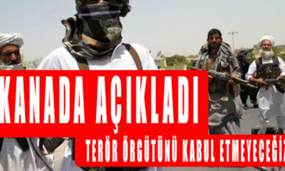 Kanada Başbakanı Taliban kararını açıkladı, terör örgütünü kabul etmeyeceğiz!