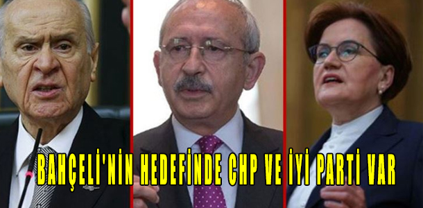 Devlet Bahçeli'nin hedefinde CHP ve İYİ Parti var!