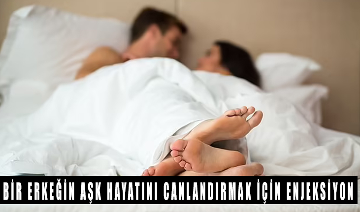 Bir erkeğin aşk hayatını canlandırmak için enjeksiyon