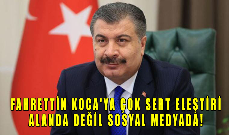 Fahrettin Koca'ya çok sert eleştiri, alanda değil sosyal medyada!