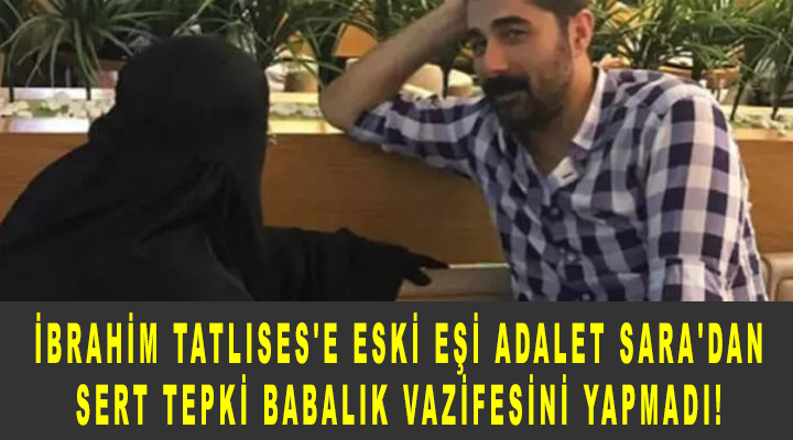 İbrahim Tatlıses'e eski eşi Adalet Sara'dan sert tepki babalık vazifesini yapmadı!