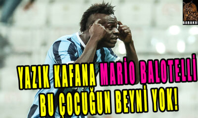 Mario Balotelli bu çocuğun beyni yok