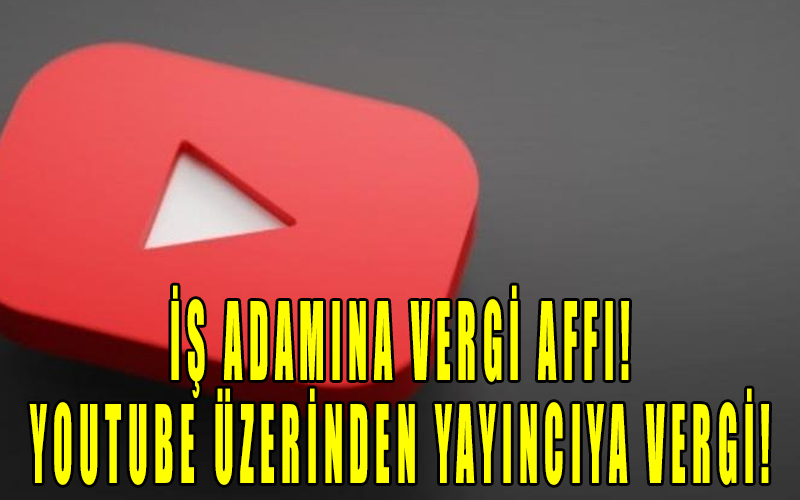 Youtuber vergisi geliyor: Google ve Youtube ortamda para kazanan herkesten vergi kesilecek