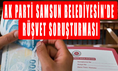 Ak Parti Samsun Belediyesin'de Rüşvet soruşturması, Parayı Çay paketin'de verdi!