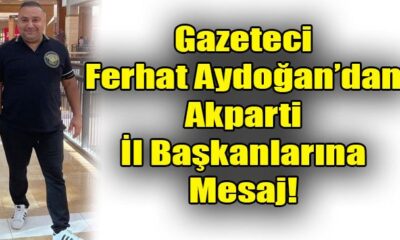 Gazeteci Ferhat Aydoğan’dan Ak Parti İl Başkanlarına Mesaj! İttifak Ortağınızı Tanıyın!