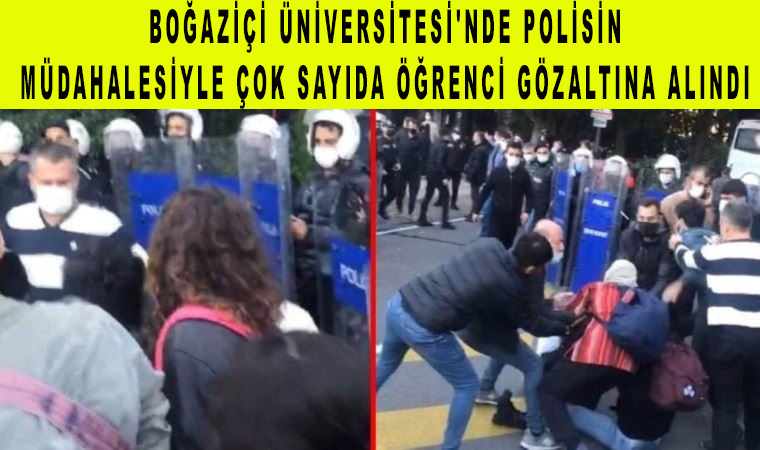 Boğaziçi Üniversitesi'nde polisin müdahalesiyle çok sayıda öğrenci gözaltına alındı