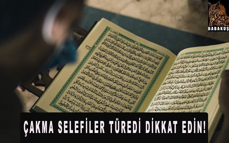 Çakma selefiler türedi dikkat edin!