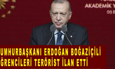 CumhurBaşkanı Erdoğan Boğaziçili öğrencileri terörist ilan etti