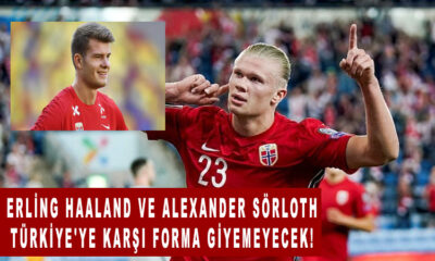 Erling Haaland ve Alexander Sörloth Türkiye'ye karşı forma giyemeyecek!